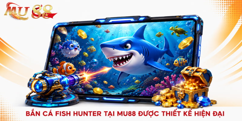 bắn cá fish hunter mu88