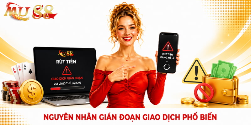 gián đoạn rút tiền mu88